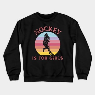 Hockey is for Girls, Women's Field Hockey Design Crewneck Sweatshirt